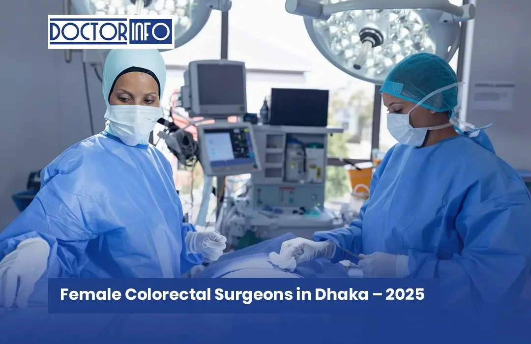 Female Colorectal Surgeons in Dhaka – 2026